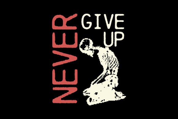 Never Give Up Typography Graphic Tee: More Than Just Words